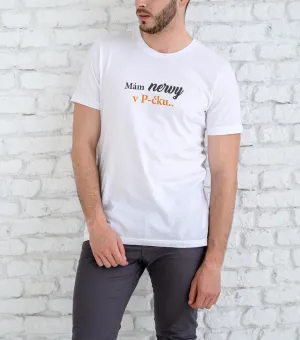 Vtipné pánske tričko s potlačou-Mám nervy v P-čku...