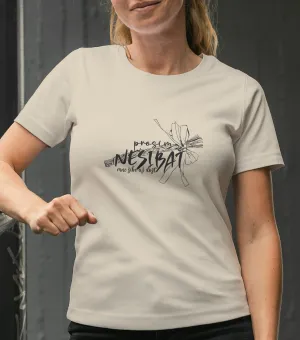 Dámske tričko s potlačou- Nešibať...