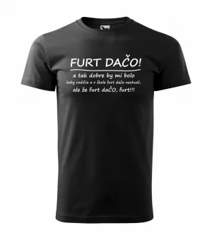Vtipné pánske tričko s potlačou- Furt dačo! a tak dobre...